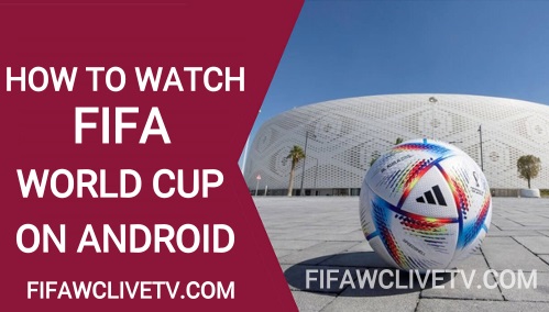 Where can I Watch FIFA World Cup On Android Devices
