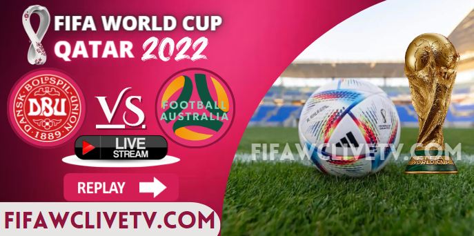watch-australia-vs-denmark-qatar-fifa-live-stream-replay