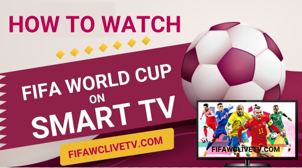How to watch FIFA World Cup on Smart TV from anywhere