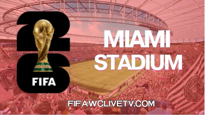 Miami Stadium FIFA World Cup 2026 Fixtures Live Stream